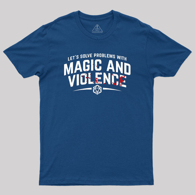 Let's Solve Problems With Magic and Violence Geek T-Shirt