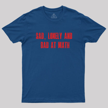 Lonely And Bad At Math Geek T-Shirt