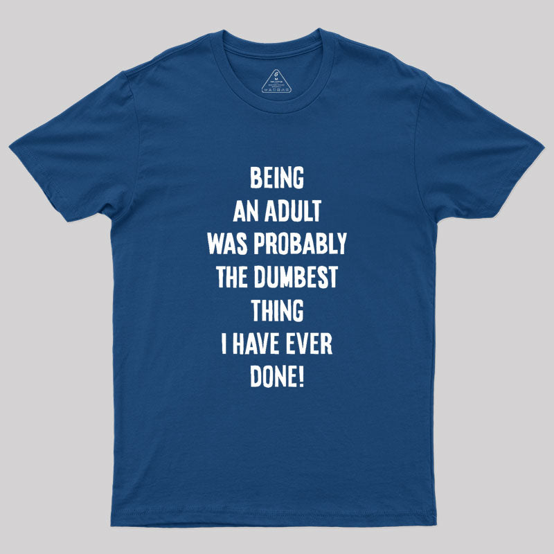 The Dumbest Thing Geek T-Shirt