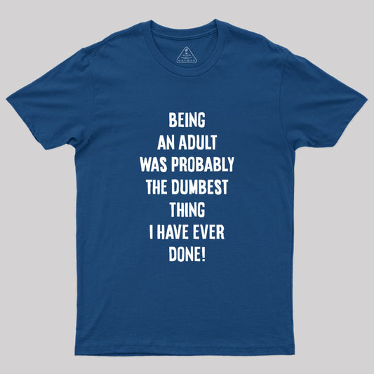 The Dumbest Thing Geek T-Shirt