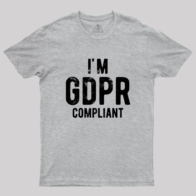 I'm GDPR Compliant Geek T-Shirt