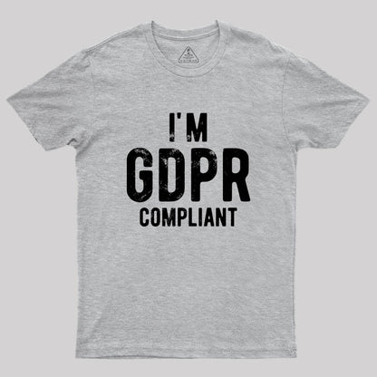 I'm GDPR Compliant Geek T-Shirt