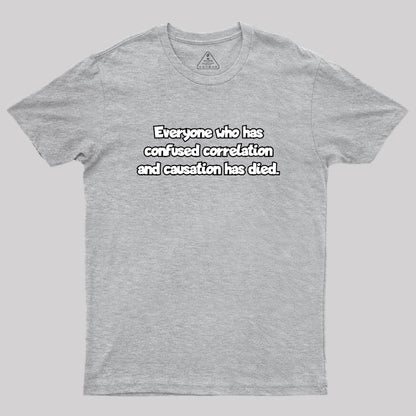 Correlation and Causation Geek T-Shirt