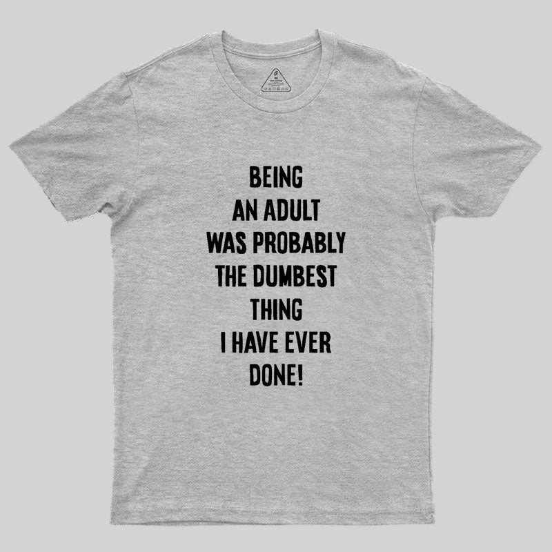 The Dumbest Thing Geek T-Shirt