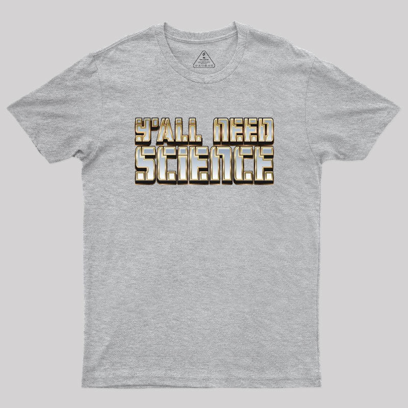 Y'all Need Science Geek T-Shirt