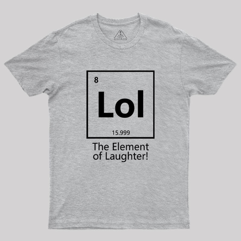 The Element of Laughter Geek T-Shirt