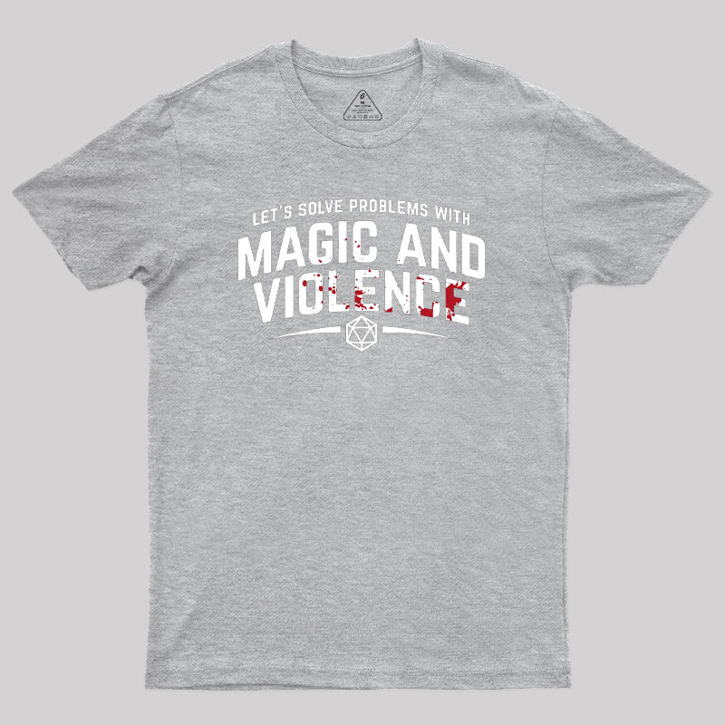 Let's Solve Problems With Magic and Violence Geek T-Shirt