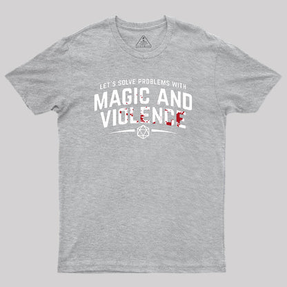 Let's Solve Problems With Magic and Violence Geek T-Shirt