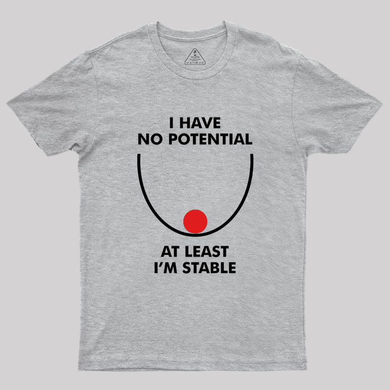 I Have No Potential Geek T-Shirt