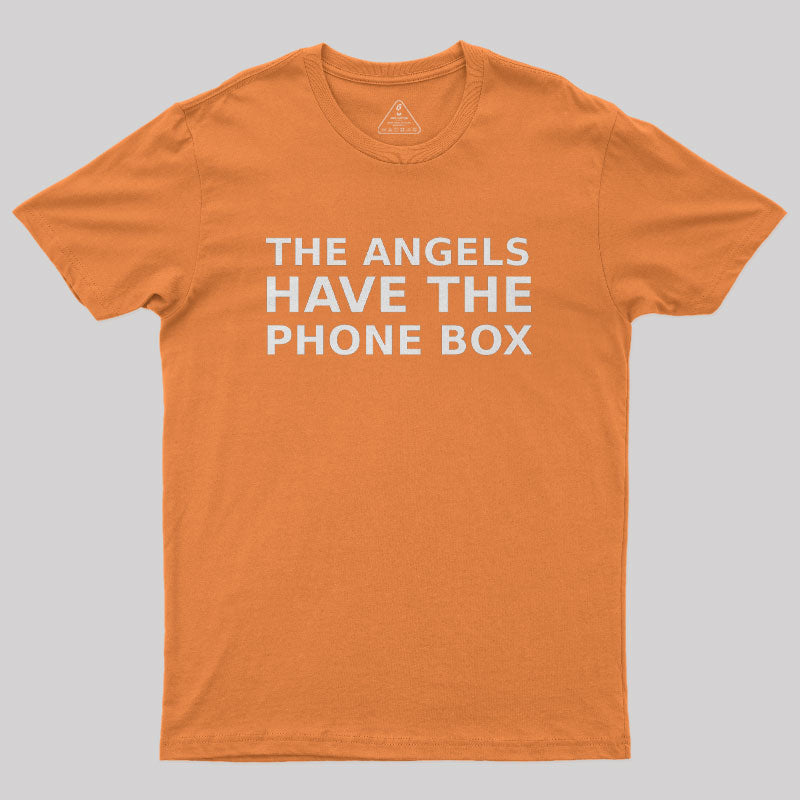 The Angels Have The Phone Box Geek T-Shirt