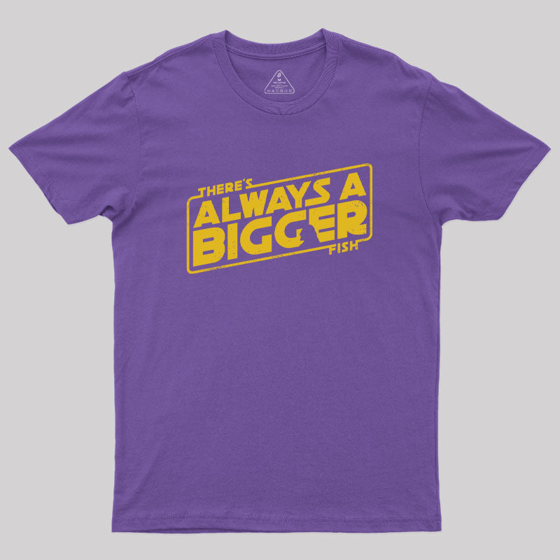 Always a Bigger Fish Geek T-Shirt