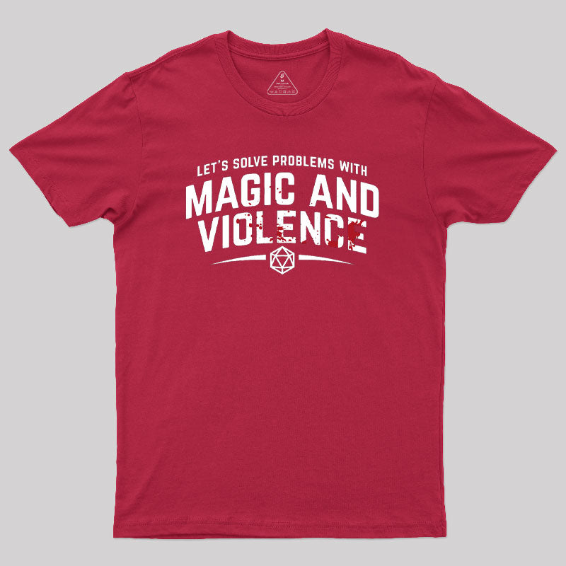 Let's Solve Problems With Magic and Violence Geek T-Shirt