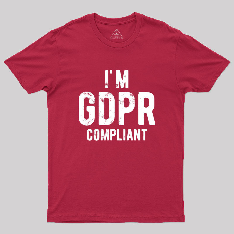 I'm GDPR Compliant Geek T-Shirt