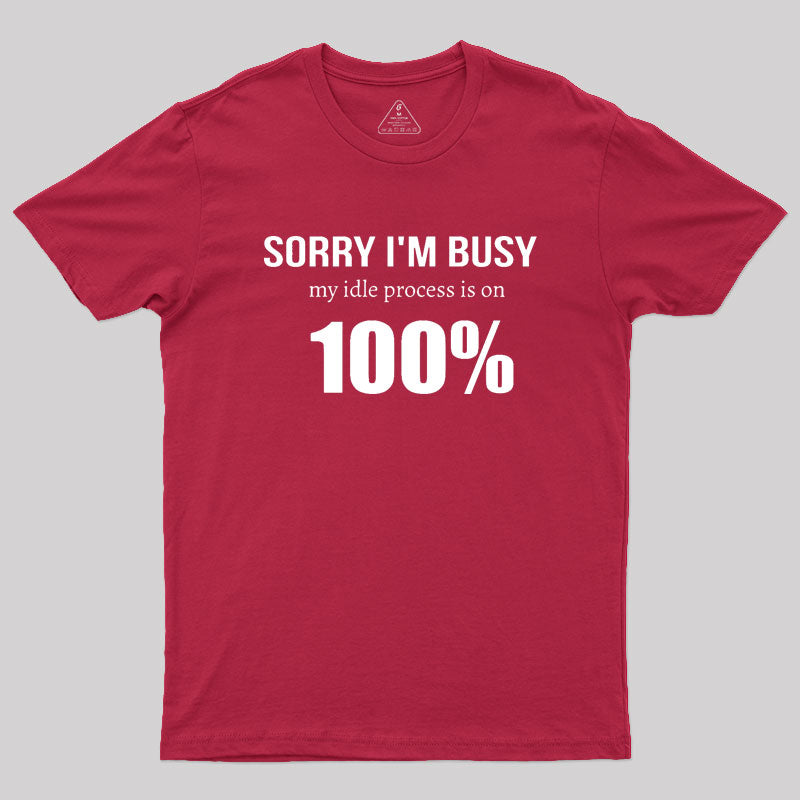 IT 100% Busy Idle Administration Humor Geek T-Shirt