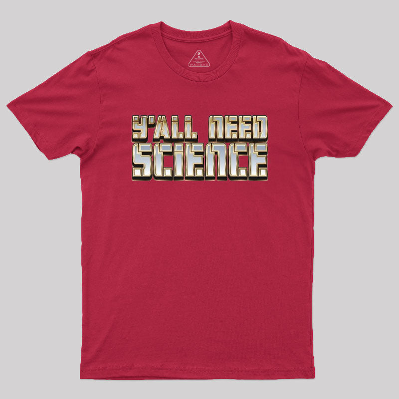 Y'all Need Science Geek T-Shirt