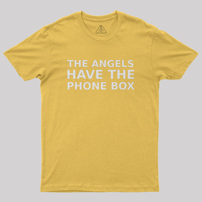 The Angels Have The Phone Box Geek T-Shirt