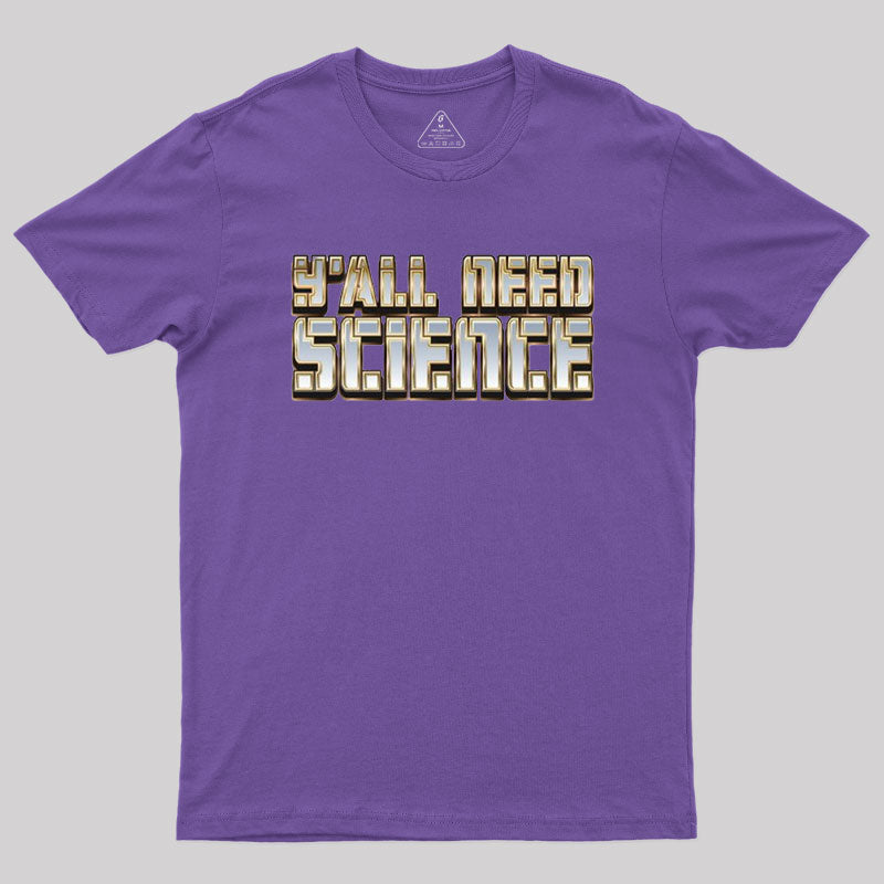 Y'all Need Science Geek T-Shirt