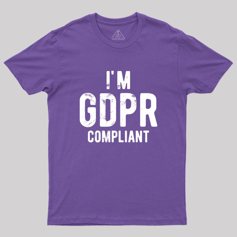 I'm GDPR Compliant Geek T-Shirt