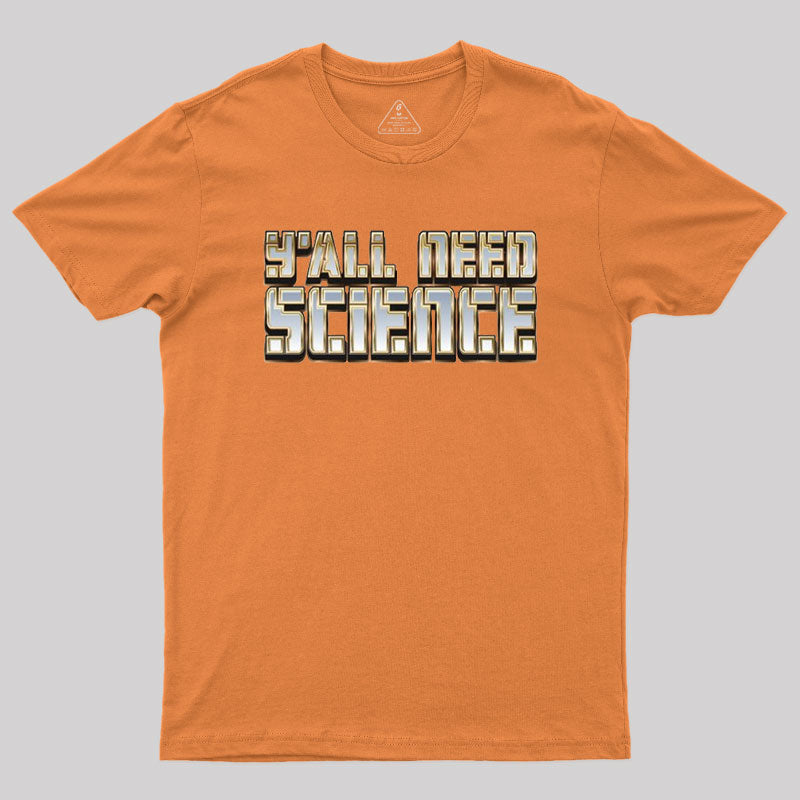 Y'all Need Science Geek T-Shirt