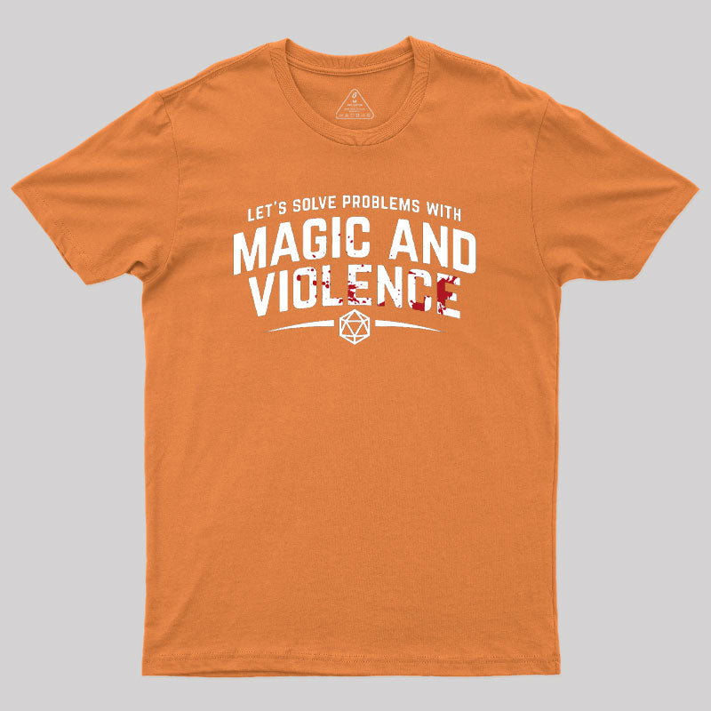 Let's Solve Problems With Magic and Violence Geek T-Shirt