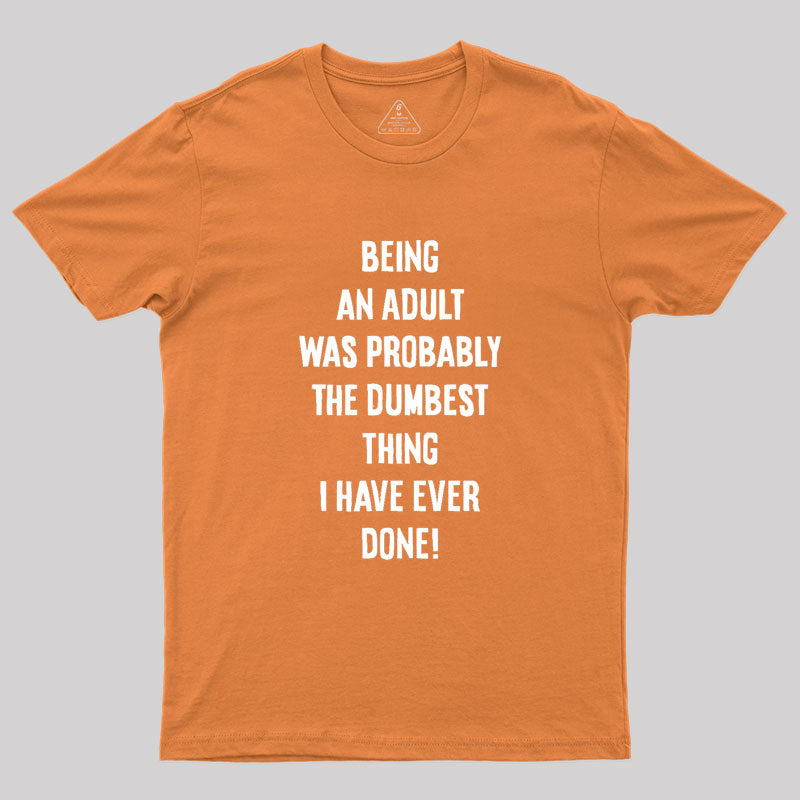 The Dumbest Thing Geek T-Shirt