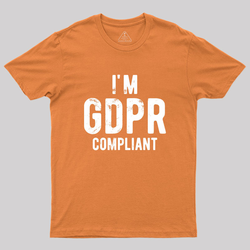 I'm GDPR Compliant Geek T-Shirt