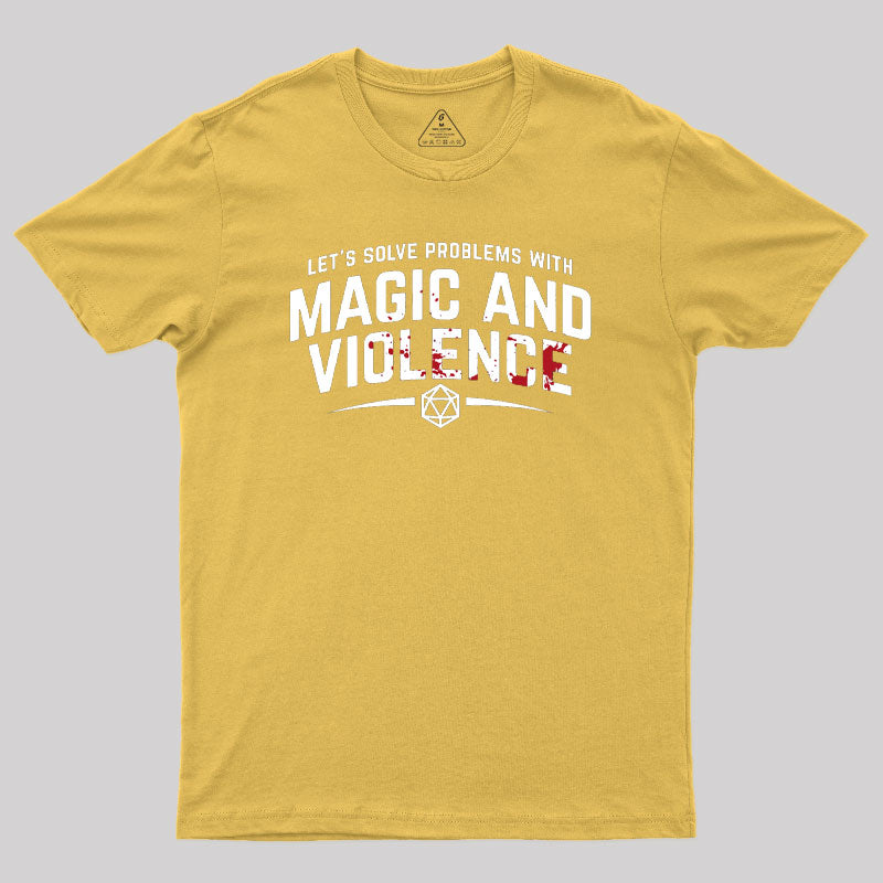 Let's Solve Problems With Magic and Violence Geek T-Shirt