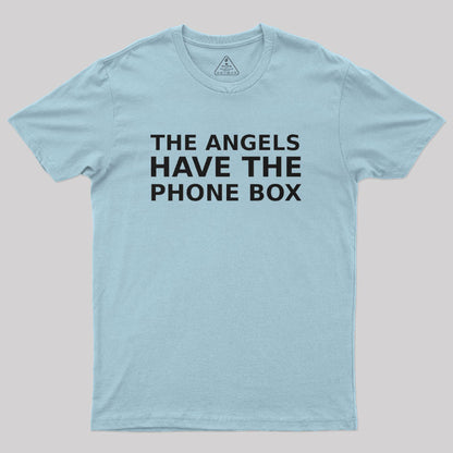 The Angels Have The Phone Box Geek T-Shirt