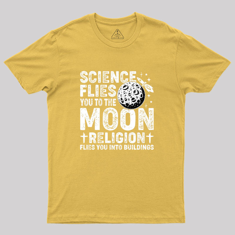 Science Flies You to the Moon Geek T-Shirt