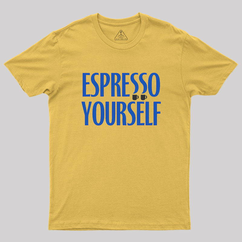 Espresso Yourself Geek T-Shirt