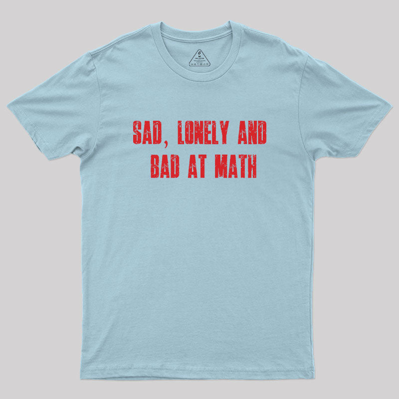 Lonely And Bad At Math Geek T-Shirt