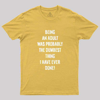 The Dumbest Thing Geek T-Shirt