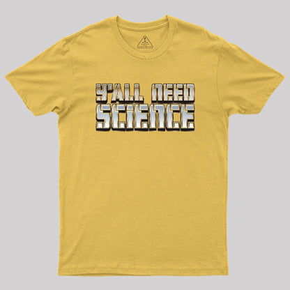 Y'all Need Science Geek T-Shirt