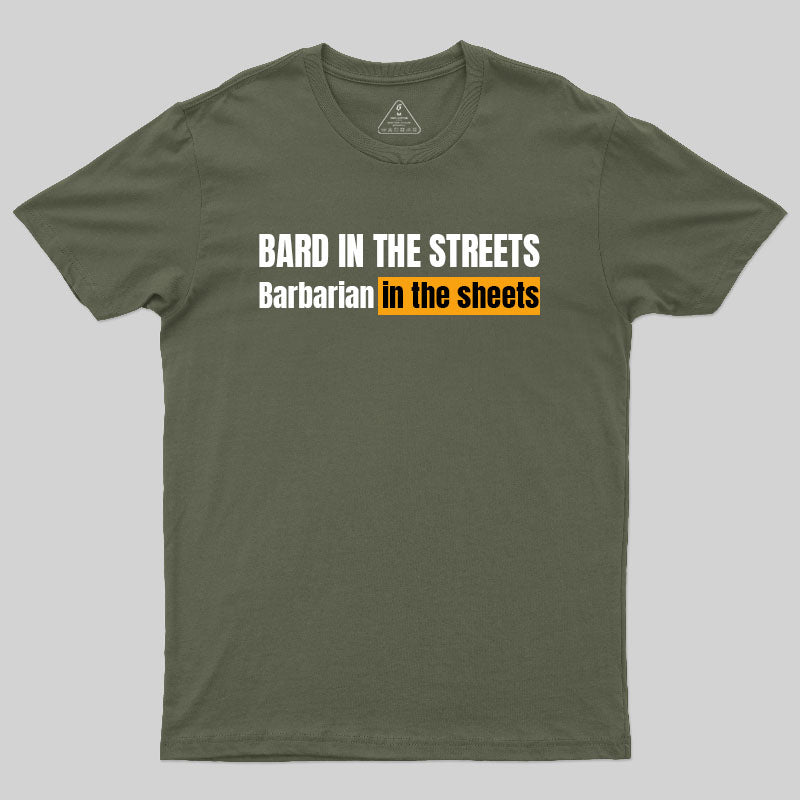 Bard In The Streets, Barbarian In The Sheets T-Shirt