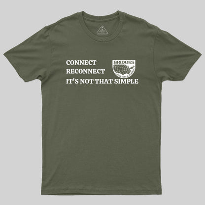 Connect, Reconnect, It's Not That Simple-Bridges T-Shirt