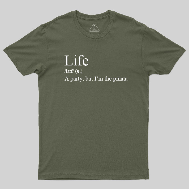 Life, I'm The Pinata T-Shirt