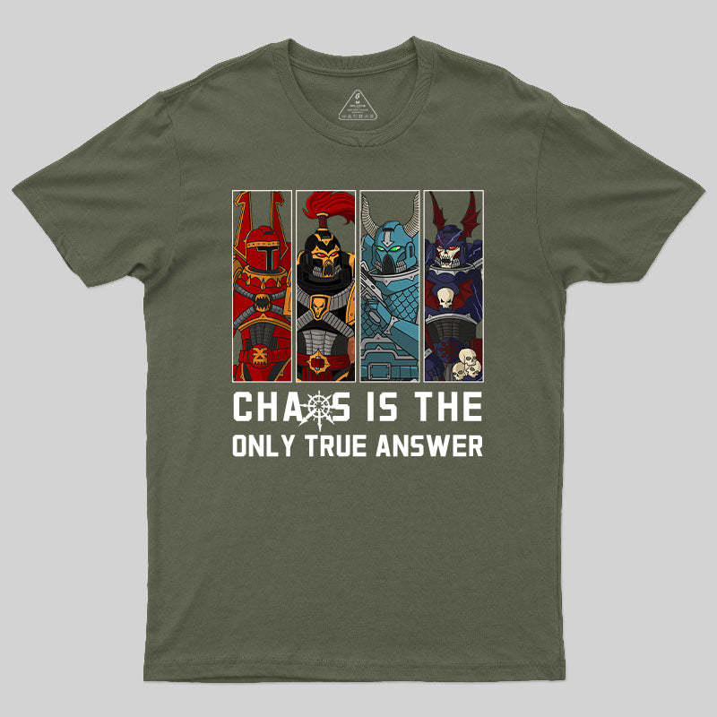 Chaos Is The Only True Answer-Warhammer 40K T-Shirt