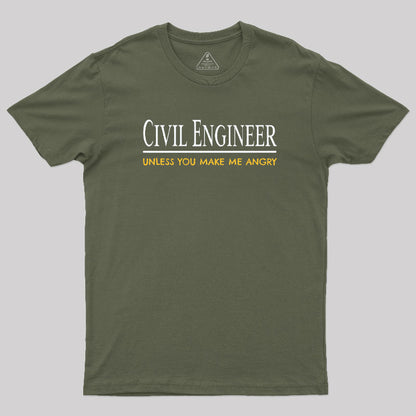 Civil Engineer Unless You Make Me Angry T-Shirt