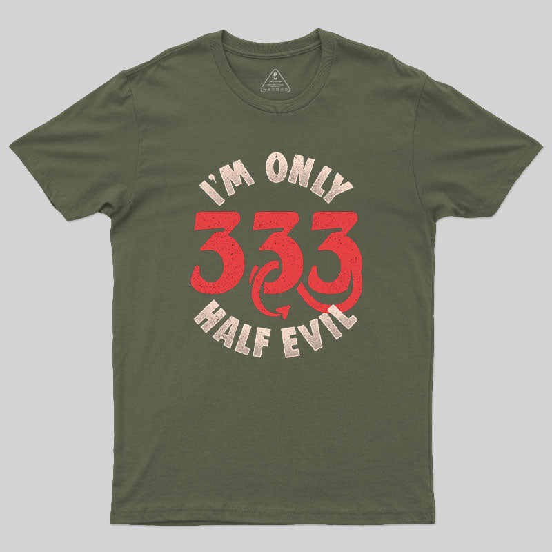 I'm Only 333 Half Evil T-Shirt