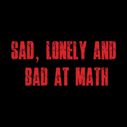 Lonely And Bad At Math Geek T-Shirt