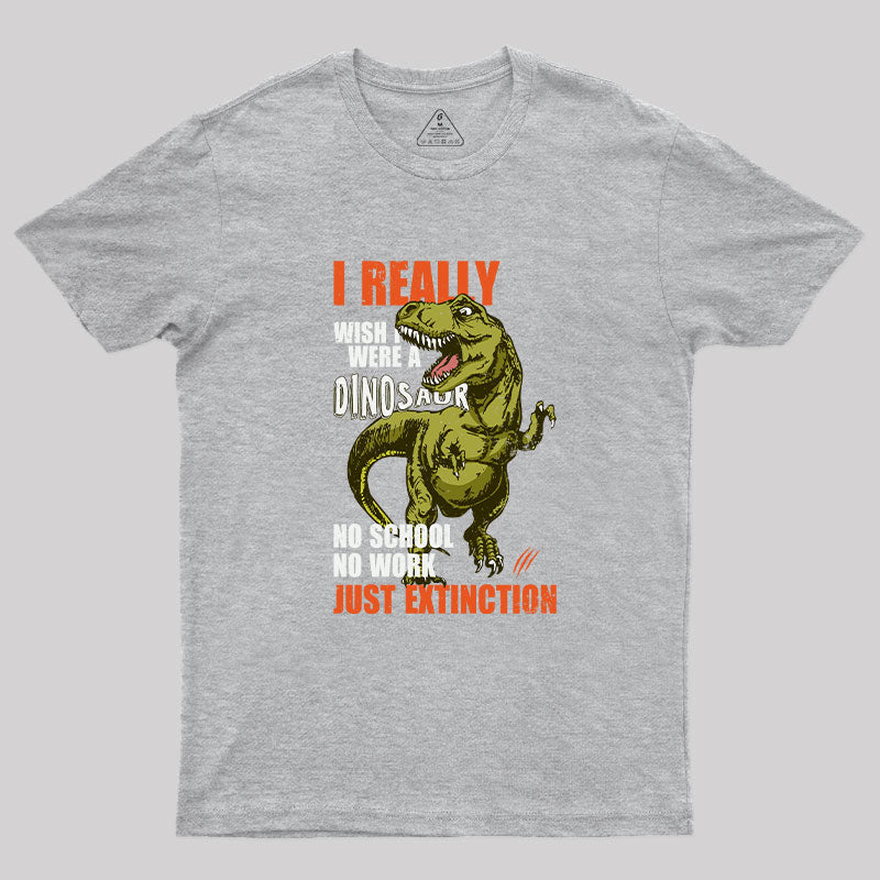 I Really Wish I Were a Dinosaur T-Shirt