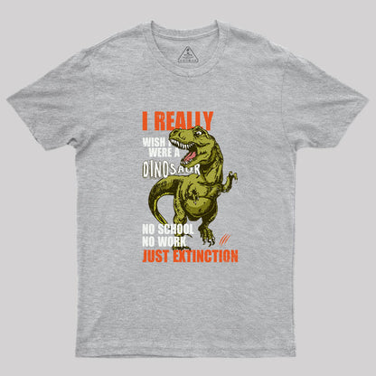 I Really Wish I Were a Dinosaur T-Shirt