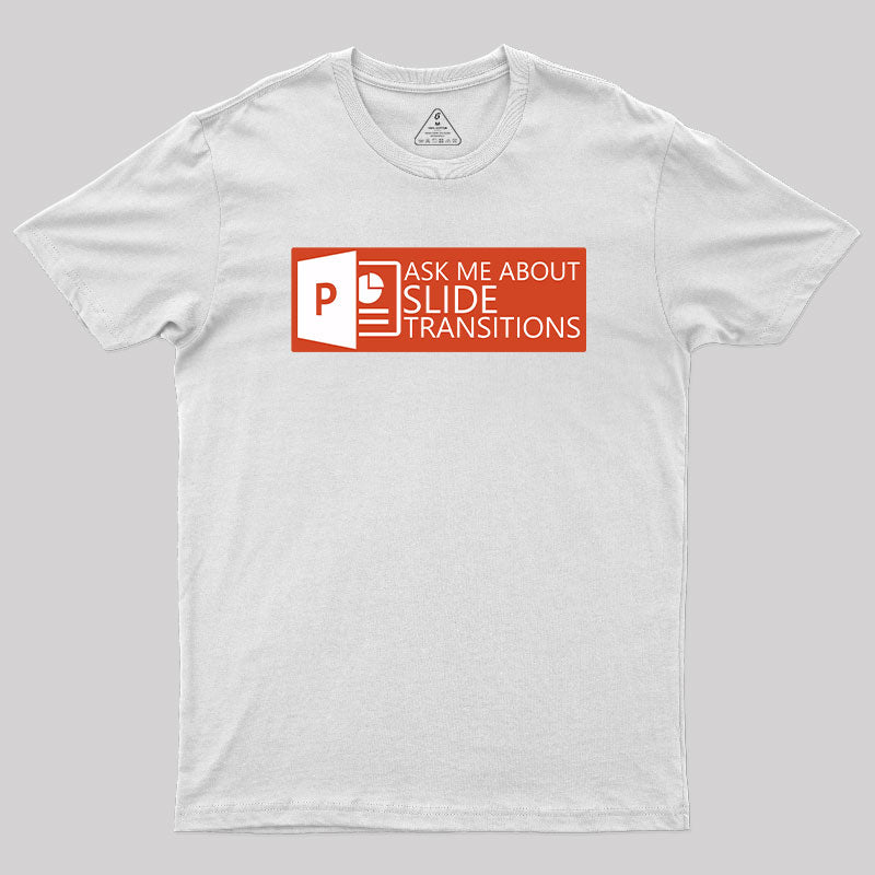 Ask Me About Slide Transitions T-Shirt