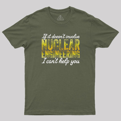 I Only Know About Nuclear Engineering T-Shirt