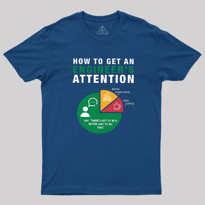 How To Get An Engineer's Attention T-Shirt