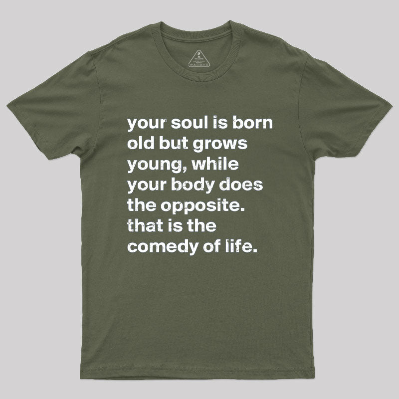 Your Soul is Born Old But Grows Young T-Shirt