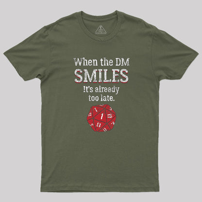 When The DM Smiles It's Already Too Lat T-Shirt