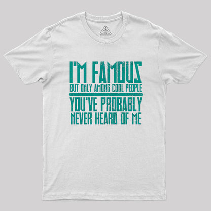 I'm Famous Among Cool People T-Shirt