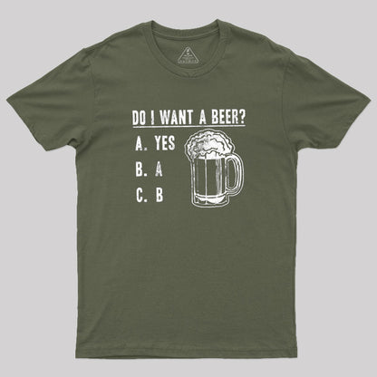 Do I Want A Beer T-Shirt