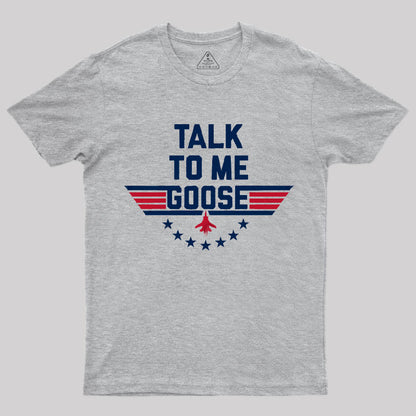 Talk To Me Goose T-Shirt